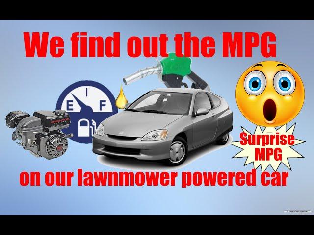 Episode 6.  MPG on our Honda insight with $99 dollar lawnmower engine