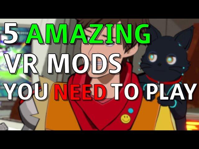 Five AMAZING VR Mods That You NEED to PLAY!!!