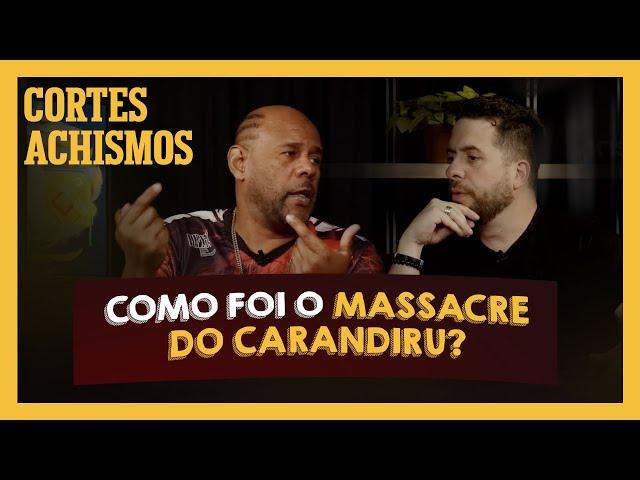 COMO FOI O MASSACRE DO CARANDIRU | #CORTES ACHISMOS PODCAST