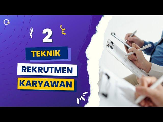 Teknik dalam Proses Rekrutmen Karyawan