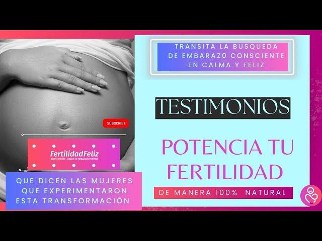 Testimonio de transformación y cambio Potencia tu fertilidad potenciando tu ser.