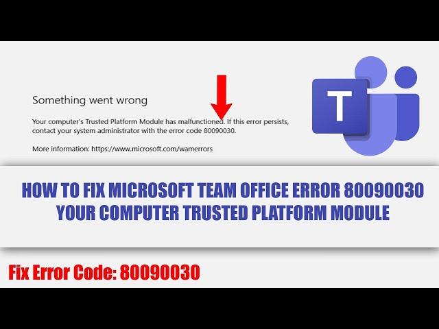 How to Fix Microsoft Team Office Error 80090030 Your Computer Trusted Platform Module