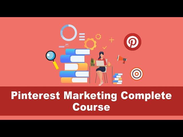 Learn Pinterest Marketing - The complete marketing course for Pinterest