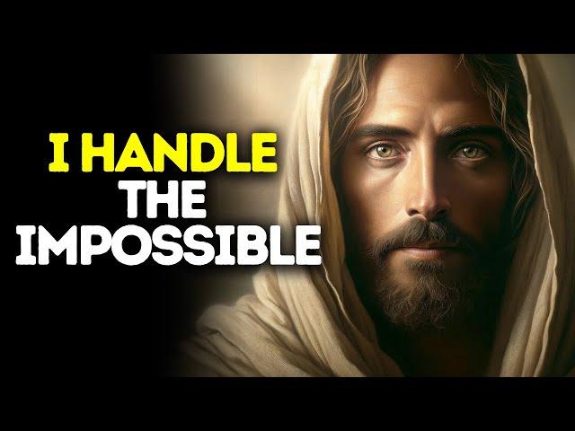 I Handle the Impossible | Gods message today | God blessings message | God's Message for me Today
