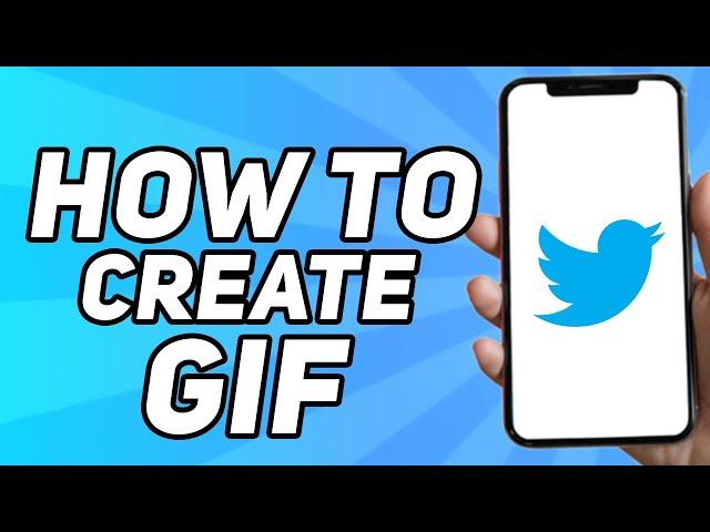 How to Create a Gif on Twitter (Easy 2025)