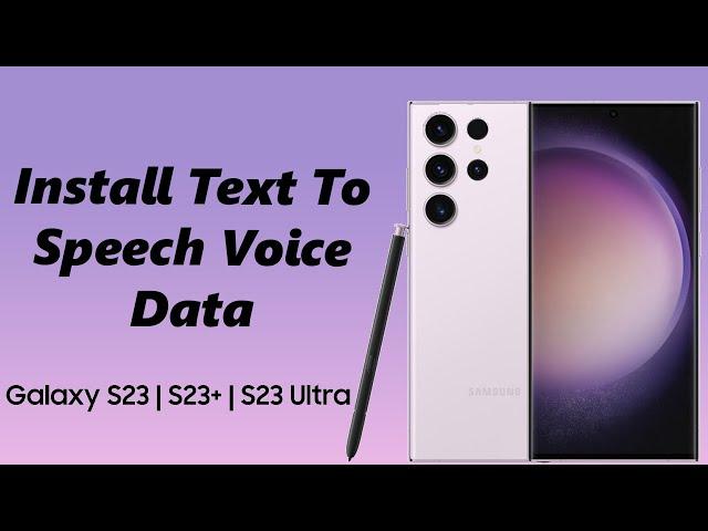 How To Install Text To Speech Voice Data On Samsung Galaxy S23s