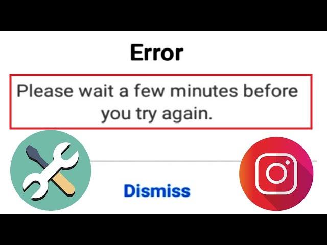 Fix Instagram Please Wait a Few Minutes Before You Try Again