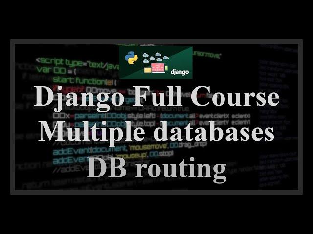 Django Full Course - 7.1 - Multiple databases. Database routers, automatic db routing