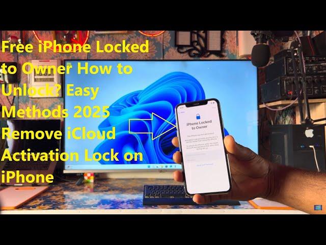 Free iPhone Locked to Owner How to Unlock? Easy Methods 2025 Remove iCloud Activation Lock on iPhone