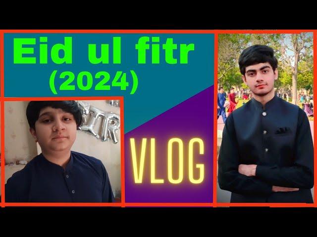 Eid ul fitr vlog (2024)