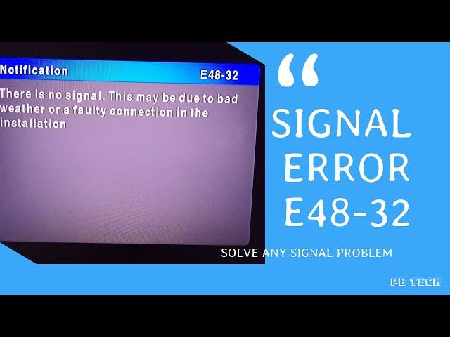 How To Solve Dstv E48-32 Error