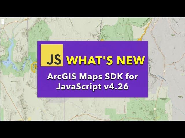 What's New: ArcGIS Maps SDK for JavaScript v4.26