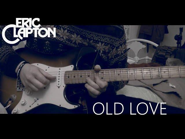 Eric Clapton - Old Love - Guitar Cover