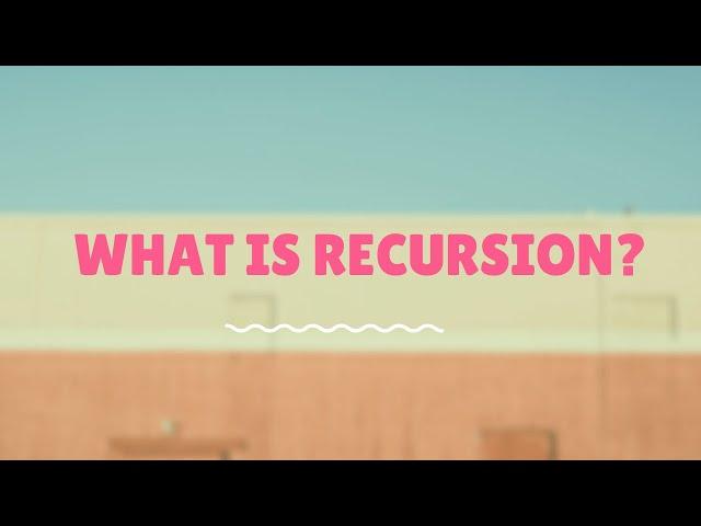 What is Recursion?