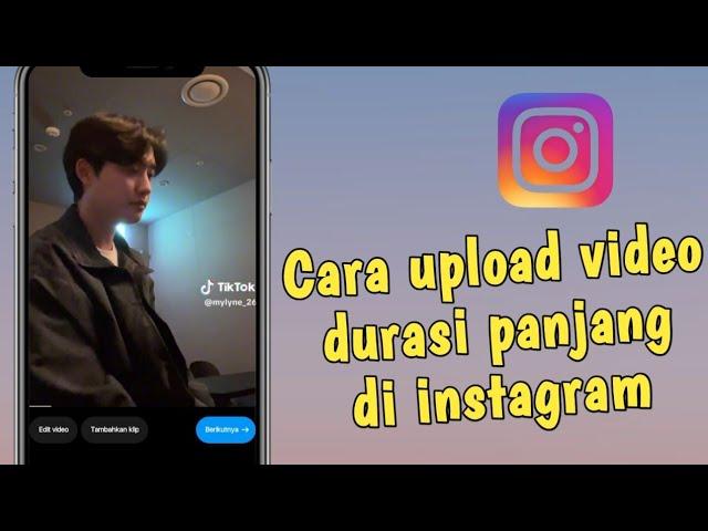 cara upload video panjang di Instagram terbaru