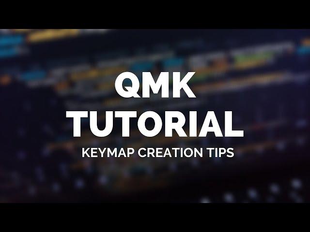 QMK Tutorial: Keymap Creation Tips