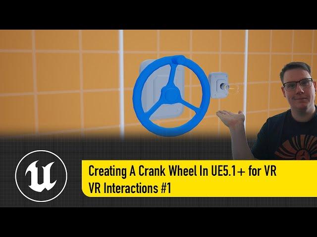 Creating A Crank Wheel In UE5.1+ for VR - VR Interactions #1