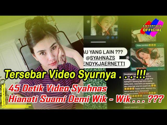 45 Detik Video Syur Syahnas Tersebar