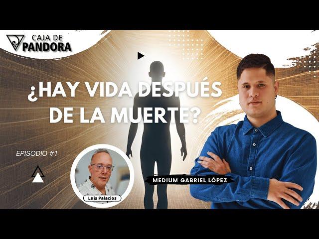 ¿HAY VIDA DESPUÉS DE LA MUERTE? con Medium Gabriel López