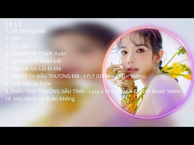 LY LY | PLAYLIST LY LY | NHỮNG BÀI HÁT HAY NHẤT CỦA CA SĨ LY LY