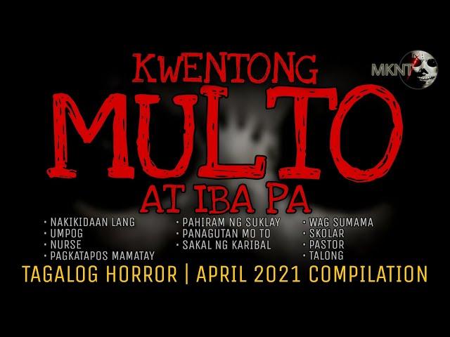 KWENTONG MULTO AT IBA PA | True Stories | April 2021 Compilation
