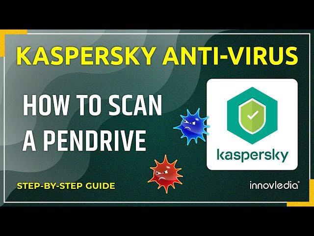 How to Scan Your Pendrive for Viruses Using Kaspersky Anti-Virus