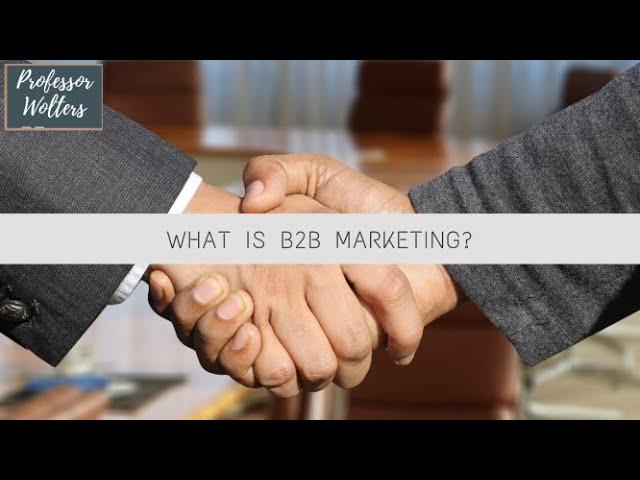 What is B2B Marketing? Business to Business Marketing Explained