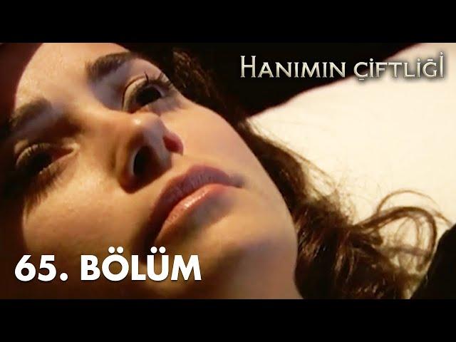 Hanımın Çiftliği 65. Bölüm - FULL BÖLÜM