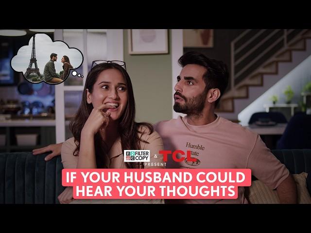 FilterCopy | If Your Husband Could Hear Your Thoughts | Ft. Karan Jotwani, Sadhika Syal