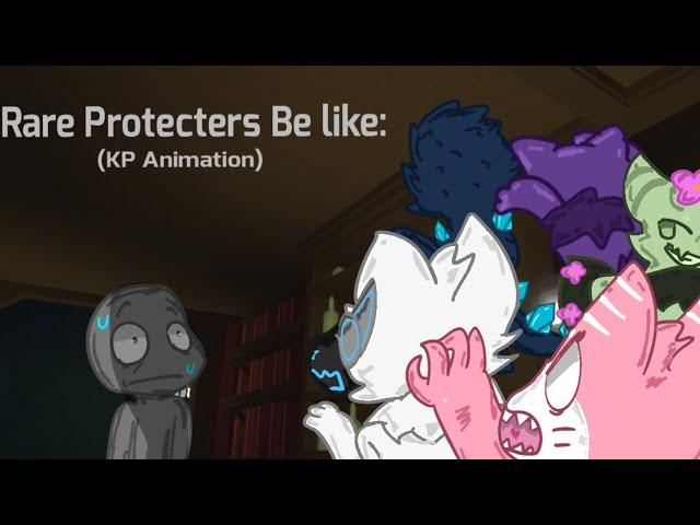 Rare Protecters Be Like: (KP Animation)