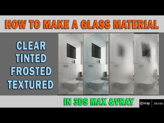 How to Make Realistic Glass in 3ds Max V-ray 2021|Make Clear , Tinted , Frosted and Textured Glass