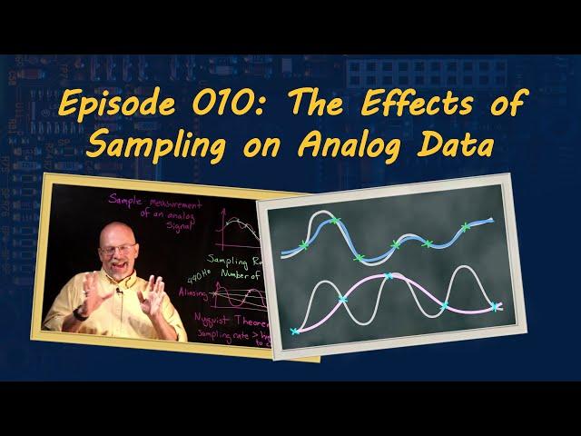 Ep 010: The Effects of Sampling on Analog Data