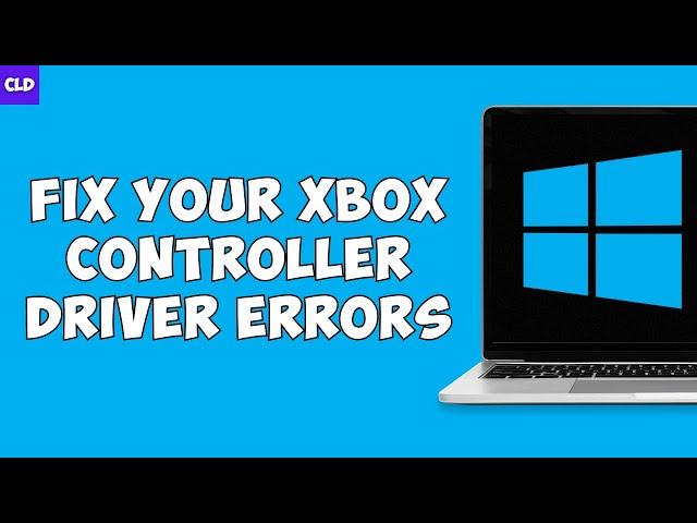 How To Easily FIX "Your Xbox Controller Driver Errors" in Windows