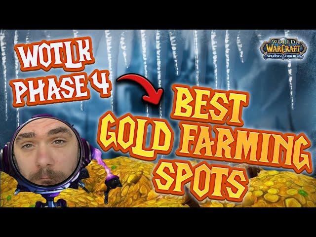 Wotlk Phase 4: Don't Miss Out on These Gold Farming Spots