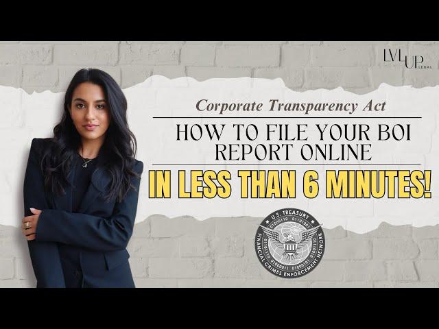 Corporate Transparency Act 2024: How to File your BOI Report Online in Less than 6 minutes!