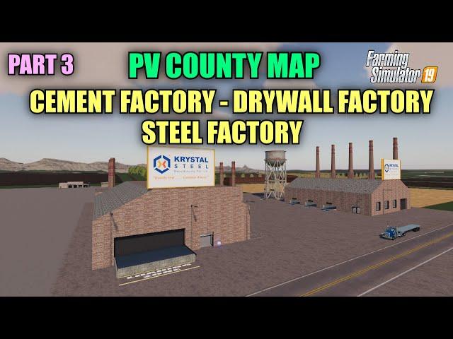 Part 3 PV County Map Tutorial (Cement Factory, Drywall Factory, Steel Factory) Farming Simulator 19