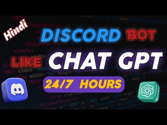 How to Make a 24/7 Discord Bot like Chat-GPT in Hindi