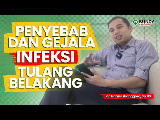 Penyebab dan Gejala Infeksi Tulang Belakang - dr. Harris Istianggoro, Sp.BS