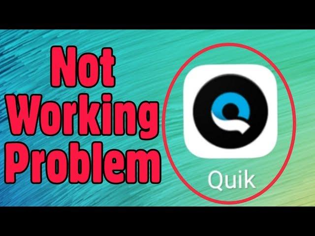 How To Fix Not Working Problem Solve in Quik Application