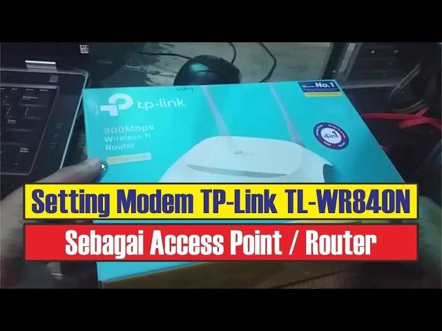 cara setting Modem TPLink TL WR840N Sebagai Router Access Point untuk Sebar Wifi HotSpot