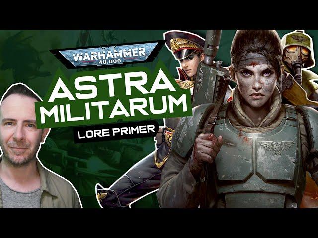 ASTRA MILITARUM / IMPERIAL GUARD Lore Primer! Warhammer 40k Faction Lore & Origins