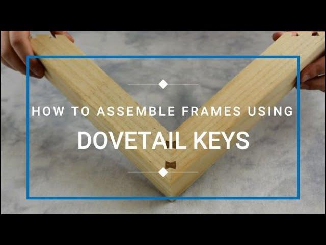 Assembling Frames Using Dovetail Keys