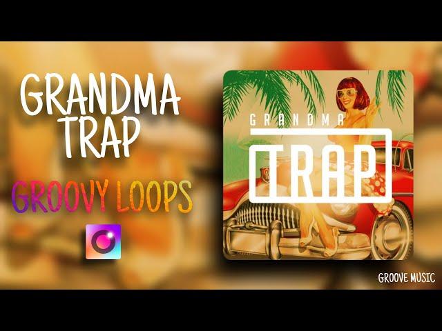 GRANDMA TRAP - GROOVY LOOPS - ATMOS