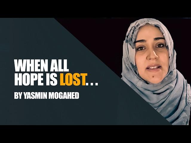 Islamic Motivation: When All Hope Is Lost | Yasmin Mogahed