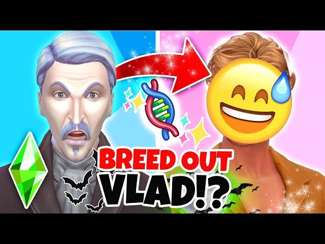 I tried to BREED OUT THE VLAD 