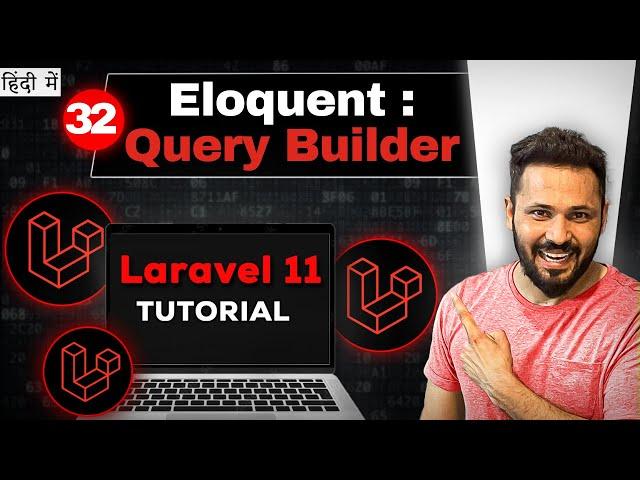 Laravel 11 tutorial in Hindi #32 Eloquent Model Query Builder