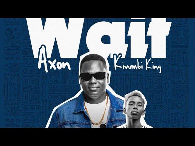 KIVUMBI KING-WAIT FT AXON (Lyrics video)