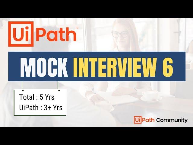  6. UiPath Mock Interview | 3 -5 Yrs | LIVE | UiPath Interview Questions and Answers | Experienced