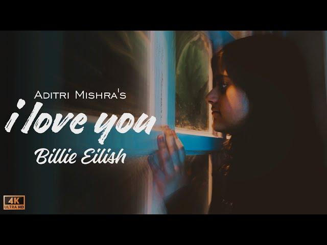 I Love You (Billie Eilish Cover) - Aditri Mishra | Emotional Love Song | Lyrical | Anurag Bholiya