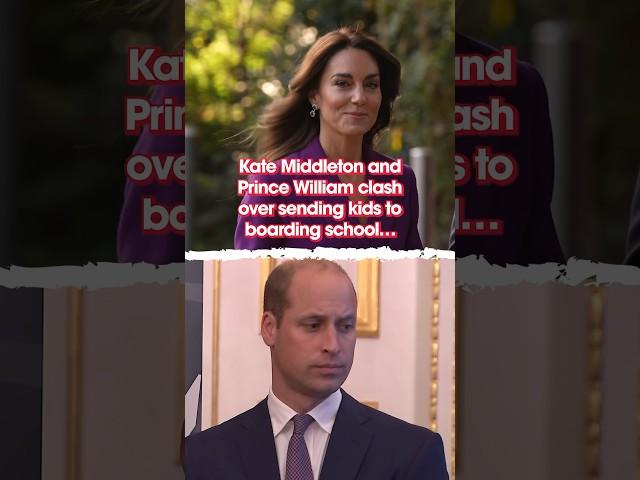 Kate Middleton and Prince William clash over sending their kids to boarding school